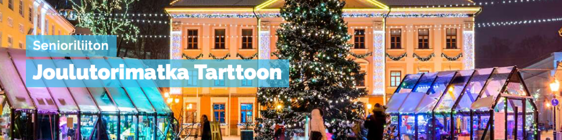 Matka loppuunmyyty: Senioriliiton joulutorimatka Tarttoon 11.12.-14.12.2025