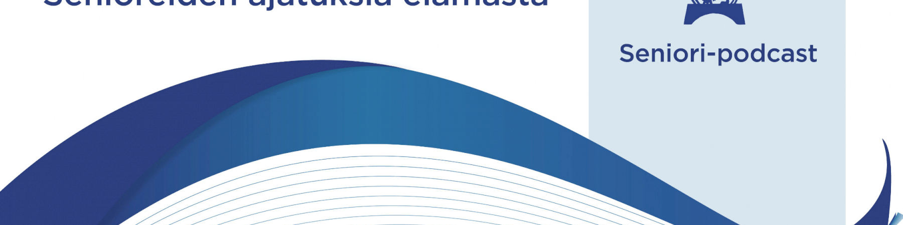 Seniori-podcastin ensimmäinen sarja on ilmestynyt!