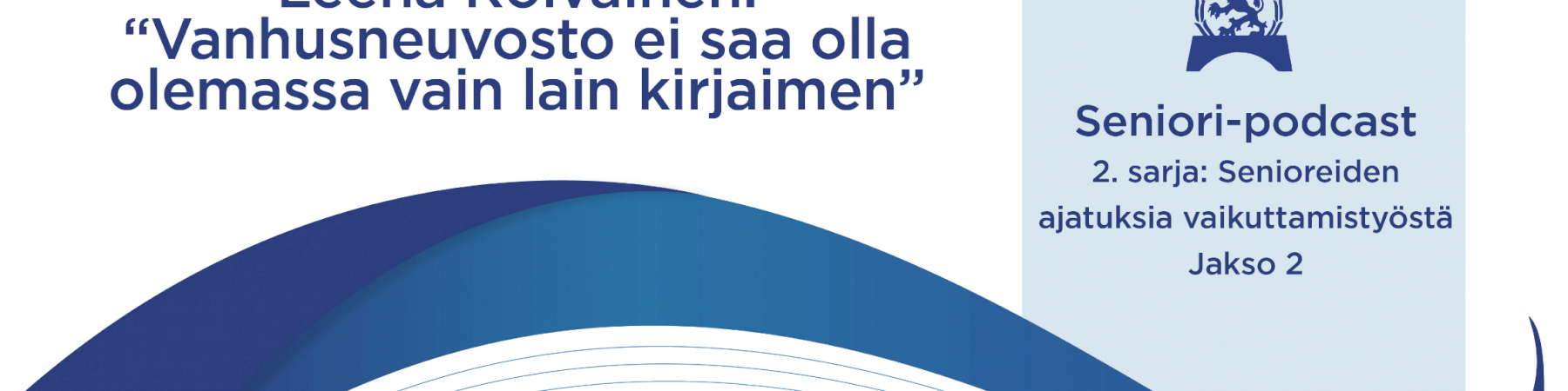 Jakso 2: Leena Roivainen: Vanhusneuvosto ei saa olla olemassa vain lain kirjaimen vuoksi