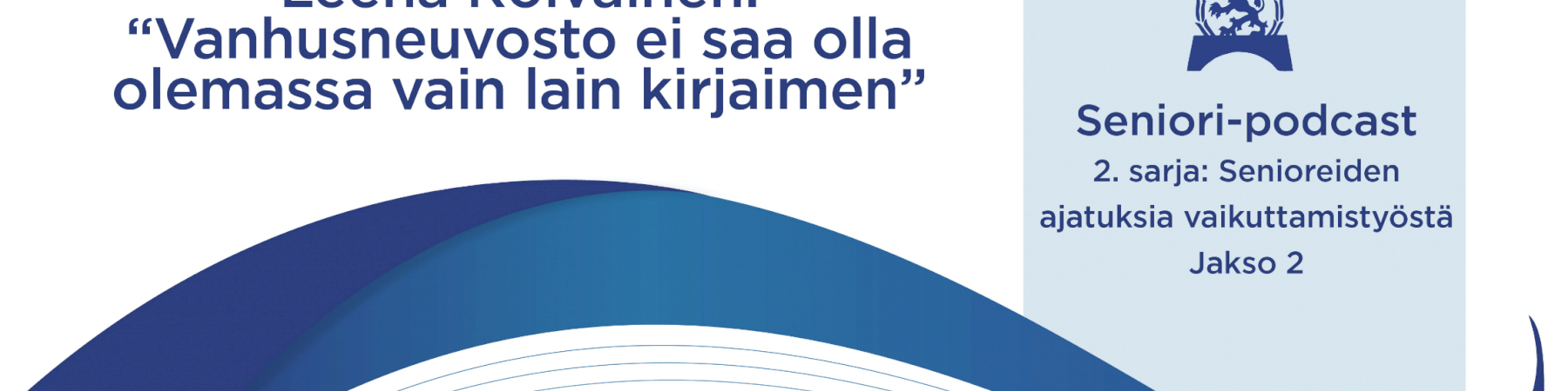 Leena Roivainen Seniori-podcastissa: Vanhusneuvostollamme on kovin vähän vaikutusvaltaa