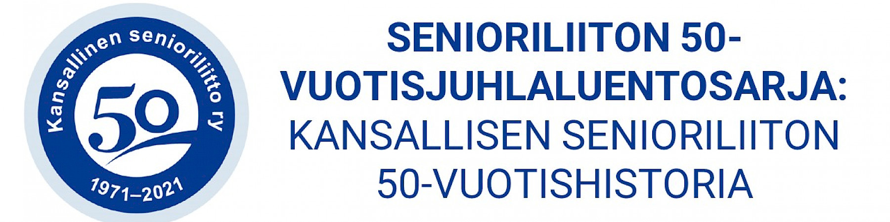 Ilmoittaudu juhlaluennolle: KANSALLISEN SENIORILIITON 50-VUOTISHISTORIA